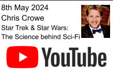 8th May 2024 Chris Crowe Star Trek & Star Wars: The Science behind Sci-Fi