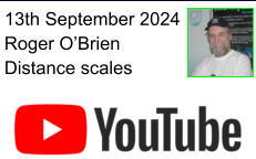 13th September 2024 Roger O’Brien Distance scales